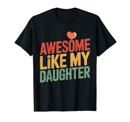 Fantastisch wie meine Tochter, Männer, Lustiger Vater zum Vatertag T-Shirt Fantastisch wie meine Tochter, Männer, Lustiger Vater zum Vatertag T-Shirt von Awesome Like My Daughter Apparel