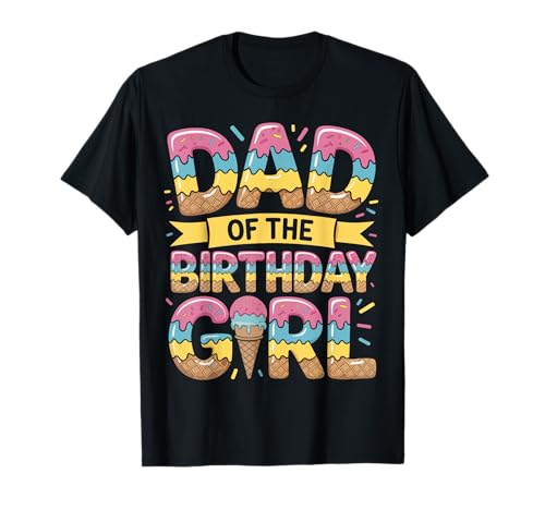Zum ersten Mal Papa von The Birthday Girl Icecream Drip Dad To Be T-Shirt Zum ersten Mal Papa von The Birthday Girl Icecream Drip Dad To Be T-Shirt von Awesome Like My Daughter Dripping Fathers Day Crew