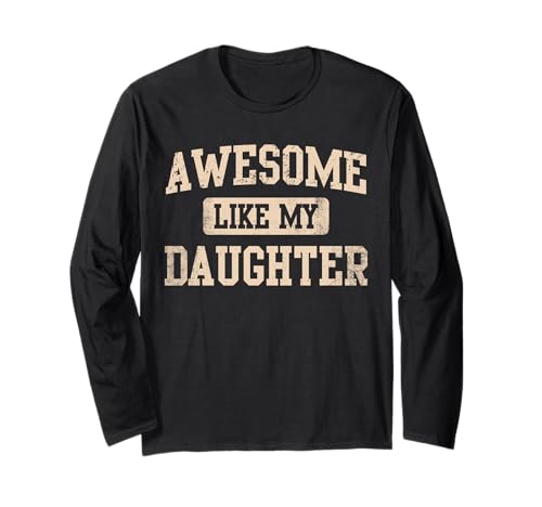 Fantastisch wie meine Tochter, Männer, Lustiger Vater zum Vatertag Langarmshirt von Awesome Like My Daughter Funny Dad Father's Day