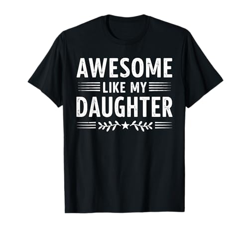 Awesome Like My Daughter Funny Girls Fathers Day Best Dad T-Shirt von Awesome Like My Daughter Gifts from Daughters Dad