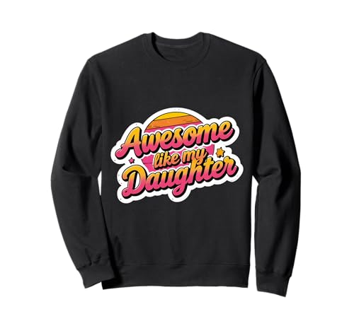 Fantastisch wie meine Tochter Lustiger Muttertag Mama Mama Mama Sweatshirt Fantastisch wie meine Tochter Lustiger Muttertag Mama Mama Mama Sweatshirt von Awesome Like My Daughter Mother's Day Products