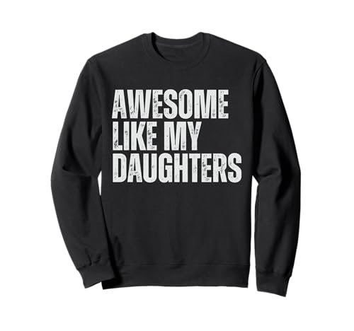 Awesome Like My Daughter Funny Men Dad Fathers Day Sweatshirt von Awesome Like My Daughter Outfit