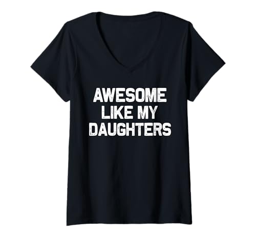 Damen Tolles Like My Daughters Shirt, lustiges Herren-Vatertag-Shirt T-Shirt mit V-Ausschnitt Damen Tolles Like My Daughters Shirt, lustiges Herren-Vatertag-Shirt T-Shirt mit V-Ausschnitt von Awesome Like My Daughter Shirts