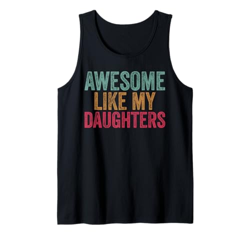 Fantastisch, wie Meine Töchter, Geschenke für Männer, lustiger Vater zum Vatertag Tank Top von Awesome Like My Daughter Shirts