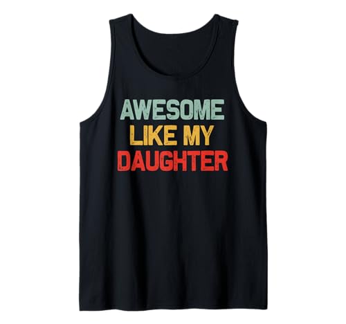 Tolles Like My Daughter-Shirt, lustiges Herren-Vatertag-Shirt Tank Top von Awesome Like My Daughter Shirts