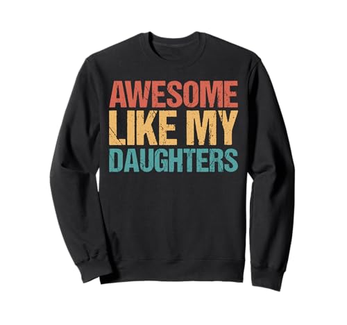 Tolles Like My Daughters Shirt, lustiges Herren-Vatertag-Shirt Sweatshirt Tolles Like My Daughters Shirt, lustiges Herren-Vatertag-Shirt Sweatshirt von Awesome Like My Daughter Shirts