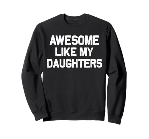 Tolles Like My Daughters Shirt, lustiges Herren-Vatertag-Shirt Sweatshirt Tolles Like My Daughters Shirt, lustiges Herren-Vatertag-Shirt Sweatshirt von Awesome Like My Daughter Shirts
