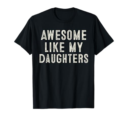 Tolles Like My Daughters Shirt, lustiges Herren-Vatertag-Shirt T-Shirt von Awesome Like My Daughter Shirts