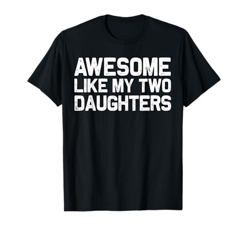 Tolles Like My Two Daughters Shirt, lustige Herren, Papa, Väter T-Shirt Tolles Like My Two Daughters Shirt, lustige Herren, Papa, Väter T-Shirt von Awesome Like My Daughter Shirts