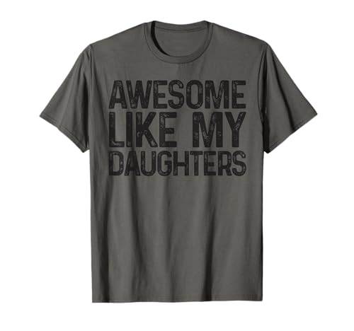 Tolles T-Shirt „Like My Daughters“, lustiger Vatertag für Herren T-Shirt Tolles T-Shirt „Like My Daughters“, lustiger Vatertag für Herren T-Shirt von Awesome Like My Daughter Shirts
