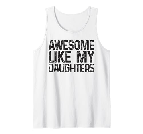Tolles T-Shirt „Like My Daughters“, lustiger Vatertag für Herren Tank Top Tolles T-Shirt „Like My Daughters“, lustiger Vatertag für Herren Tank Top von Awesome Like My Daughter Shirts