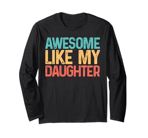 Tolles T-Shirt „Like My Daughters“, lustiges Männer-T-Shirt, Papa Langarmshirt Tolles T-Shirt „Like My Daughters“, lustiges Männer-T-Shirt, Papa Langarmshirt von Awesome Like My Daughter Shirts