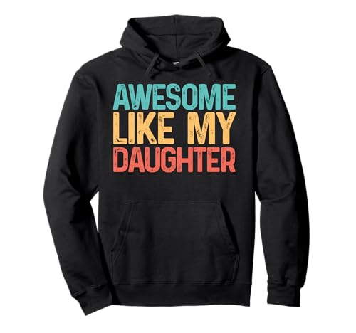 Tolles T-Shirt „Like My Daughters“, lustiges Männer-T-Shirt, Papa Pullover Hoodie Tolles T-Shirt „Like My Daughters“, lustiges Männer-T-Shirt, Papa Pullover Hoodie von Awesome Like My Daughter Shirts
