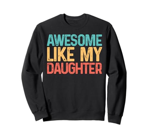 Tolles T-Shirt „Like My Daughters“, lustiges Männer-T-Shirt, Papa Sweatshirt Tolles T-Shirt „Like My Daughters“, lustiges Männer-T-Shirt, Papa Sweatshirt von Awesome Like My Daughter Shirts