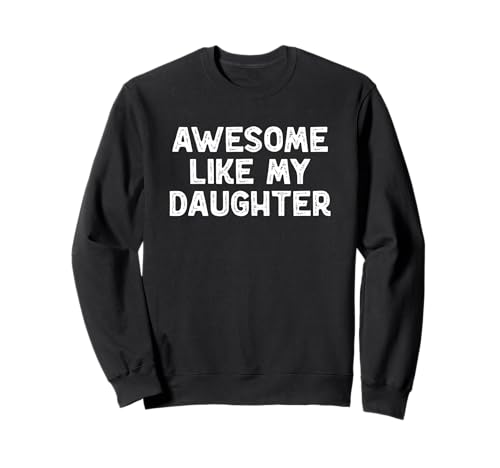 Fantastisch wie Meine Tochter Lustiger Vatertag, Muttertag, Mama, Papa Sweatshirt von Awesome Like My Daughter Vintage Gift.