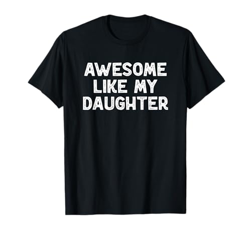 Fantastisch wie Meine Tochter Lustiger Vatertag, Muttertag, Mama, Papa T-Shirt von Awesome Like My Daughter Vintage Gift.