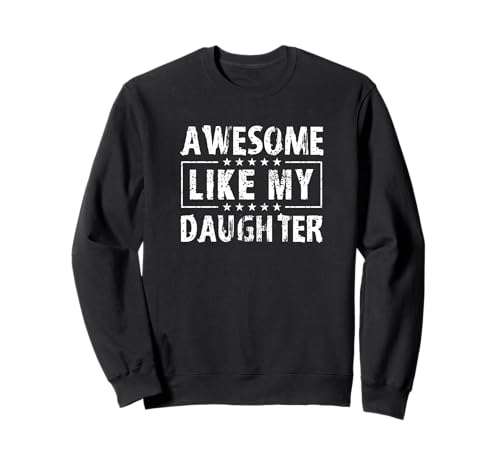 Fantastisch wie Meine Tochter, Männer, Lustiger Vatertag 2025, Papa Sweatshirt von Awesome Like My Daughter tee Funny Dad Daughter