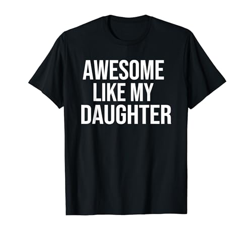 Fantastisch wie meine Tochter Lustiger Mutter-Vatertag Mama Papa T-Shirt von Awesome Like My Daughter