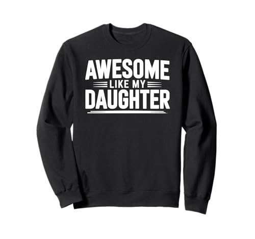 Stolze Mama und Papa Eltern Tochter Liebe Sweatshirt Stolze Mama und Papa Eltern Tochter Liebe Sweatshirt von Awesome Like My Daughter