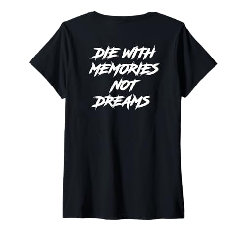 Damen Die with Memories Not Dreams T-Shirt mit V-Ausschnitt Damen Die with Memories Not Dreams T-Shirt mit V-Ausschnitt von Awesome Motivational Quotes