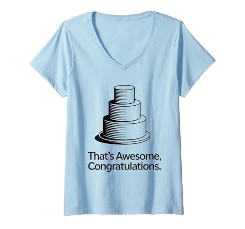 Damen That's Awesome Congratulations Funny Cake Celebration Zitat T-Shirt mit V-Ausschnitt Damen That's Awesome Congratulations Funny Cake Celebration Zitat T-Shirt mit V-Ausschnitt von Awesome Occasions