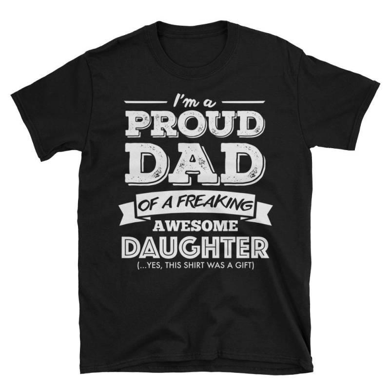 Ich Bin Ein Stolzer Vater Von Einem Freaking Awesome Tochter Lustige Geschenke Für Papa, Kurzarm Unisex T-Shirt von AwesomeTeeDesigns