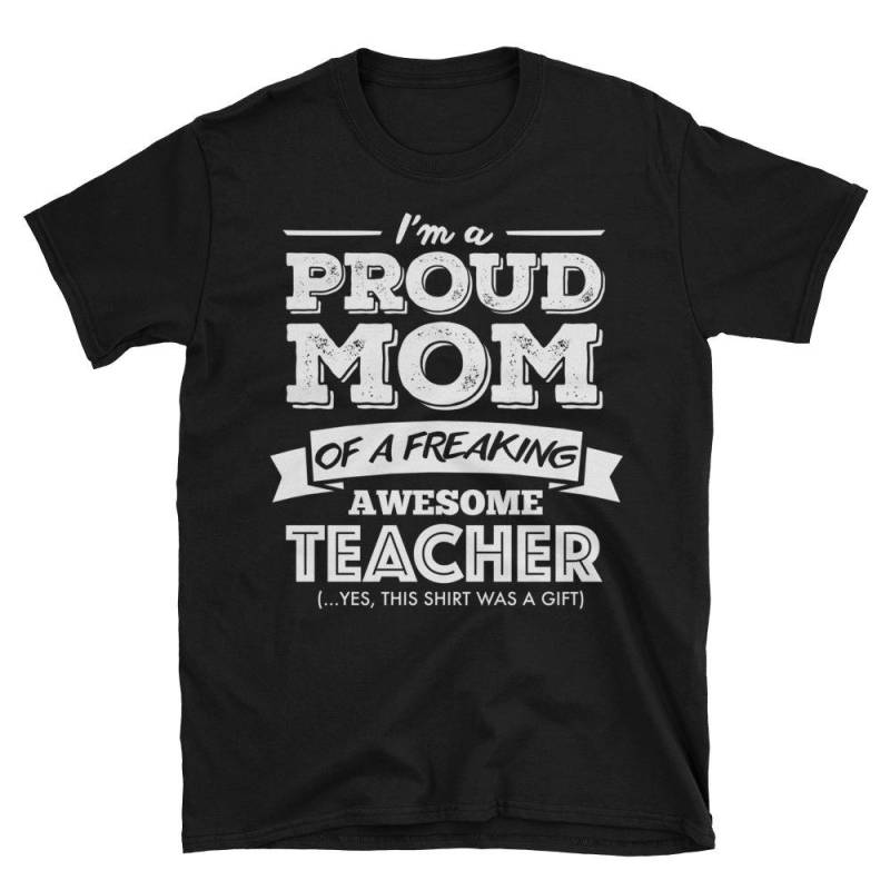 Ich Bin Eine Stolze Mutter Von Einem Freaking Awesome Lehrer Lustiges Geschenk Für Kurzarm Unisex T-Shirt von AwesomeTeeDesigns