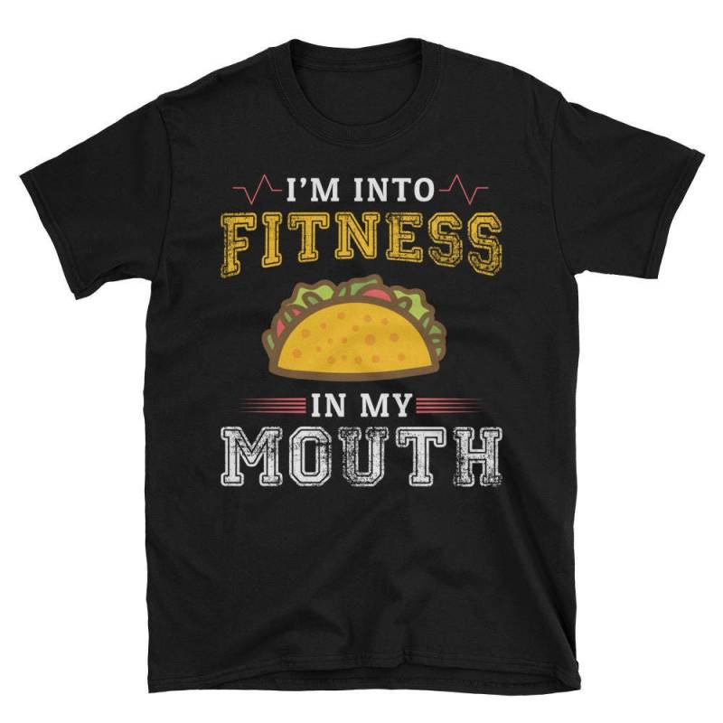 Ich Bin in Fitness T-Shirt - Fit'ness Taco Meinem Mund Lustige Workout Shirt Kurzarm Unisex T-Shirt von AwesomeTeeDesigns