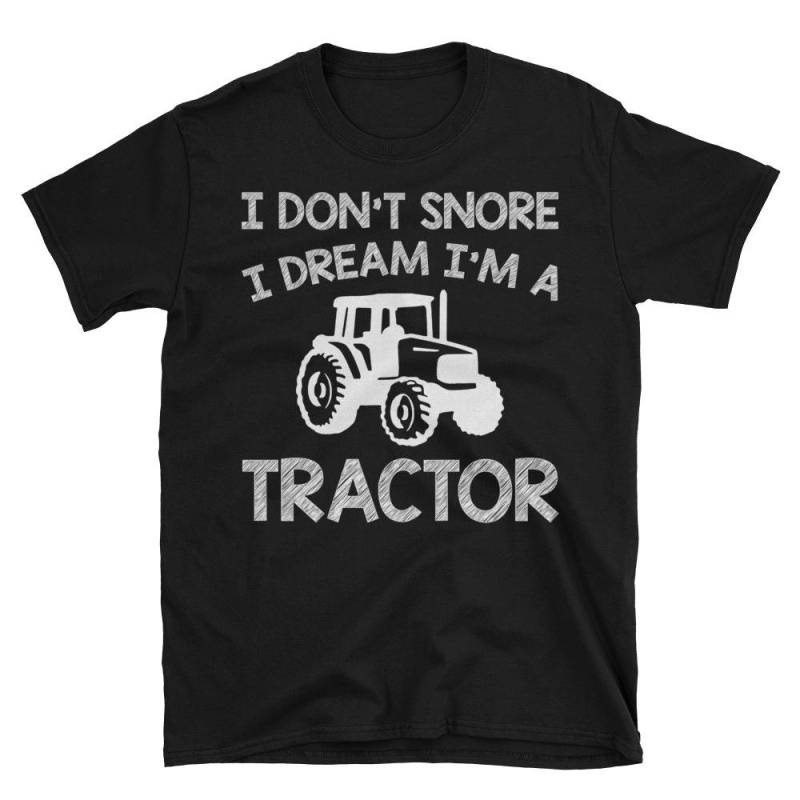 Lustige Bauer Geschenk Ich Nicht Snore Träume Ein Traktor Kurzarm Unisex T-Shirt von AwesomeTeeDesigns