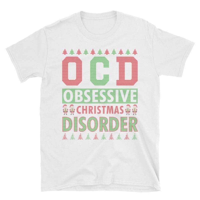 Ocd Obsessive Weihnachten Störung Hässliche Pullover Lustige Geschenke Kurzarm Unisex T-Shirt von AwesomeTeeDesigns