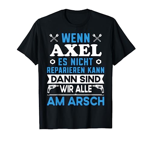 Lustiger Männer Name Axel Vorname Axel lustig mit Fun Spruch T-Shirt von Axel Name Vorname Retro Vintage Kosename Geschenke