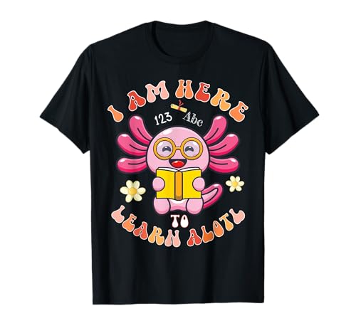 Groovy Axolotl Ich Bin Hier, um viel zu Lernen. Kinder gehen Wieder zur Schule T-Shirt von Axolotl Back To School Kawaii Student Teacher