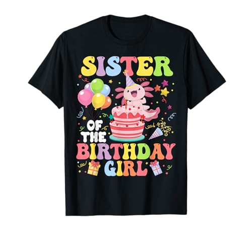Sister of The Birthday Axolotl Partydekorationen für Mädchen und Familien T-Shirt Sister of The Birthday Axolotl Partydekorationen für Mädchen und Familien T-Shirt von Axolotl Birthday Family Party Decorations Tee