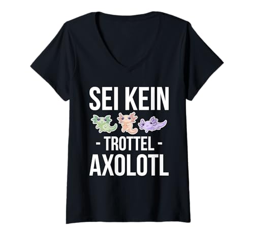 Damen Sei Kein Trottel Axolotl T-Shirt mit V-Ausschnitt von Axolotl Design Idee Schwanzlurch