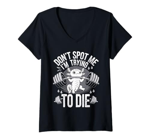 Damen Lustiges Zitat Don't Spot Me Im Trying To Die Gym Axolotl Humor T-Shirt mit V-Ausschnitt Damen Lustiges Zitat Don't Spot Me Im Trying To Die Gym Axolotl Humor T-Shirt mit V-Ausschnitt von Axolotl Gym Humor Lifting Enthusiasts Vintage Fun