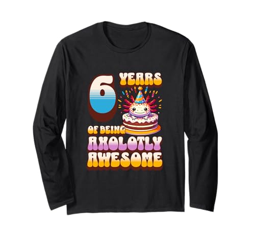 6 Jahre Axolotly Awesome Cute Axolotl 6th Birthday Kids Langarmshirt von Axolotl Kids Birthday Party Apparel Gifts Store
