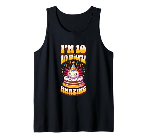 Ich bin 10 und Axolotly Amazing Funny Axolotl Kinder zum 10. Geburtstag Tank Top von Axolotl Kids Birthday Party Apparel Gifts Store
