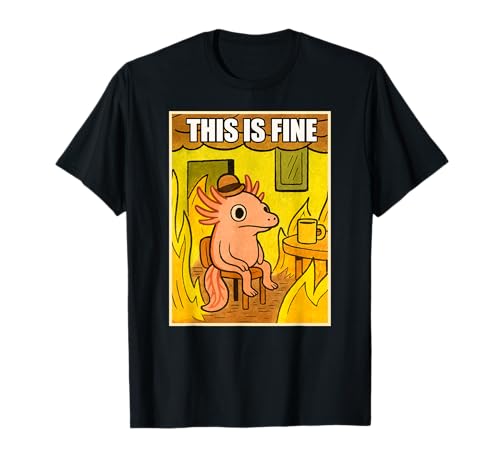 Lustiges Axolotl This Is Fine Humor Meme Men Women T-Shirt von AxolotlAxis1