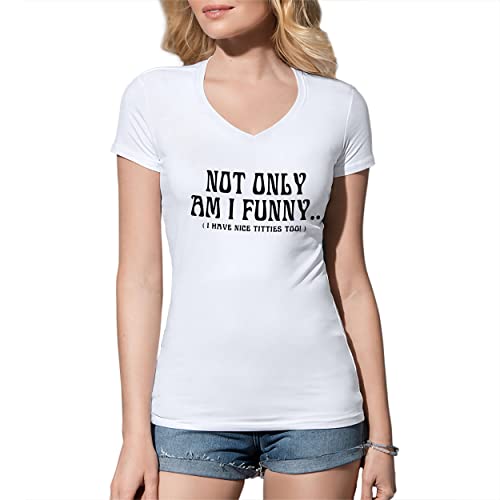 Not Only Am I Funny I Have Nice Titties Too Damen V-Ausschnitt Weißes T-Shirt Size S von B&S Boutique