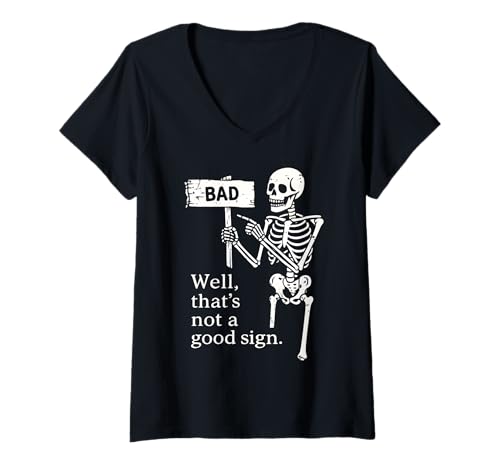 Damen Well That's Not a Good Sign Shirt Lustiges Skelett Halloween T-Shirt mit V-Ausschnitt von BAD Well That’s Not a Good Sign...