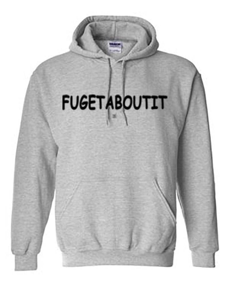 Fugetaboutit Hoodie, Forget About It Hoodie, Fuggetaboutit von BBIApparel