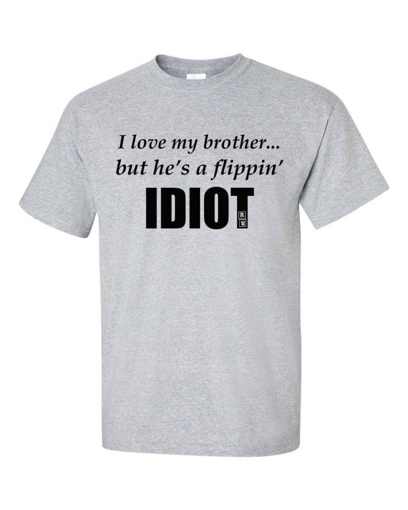 Ich Liebe Meinen Bruder... Aber Er Ist Ein Flippin Idiot Shirt, Jugend Bruder Shirt von BBIApparel