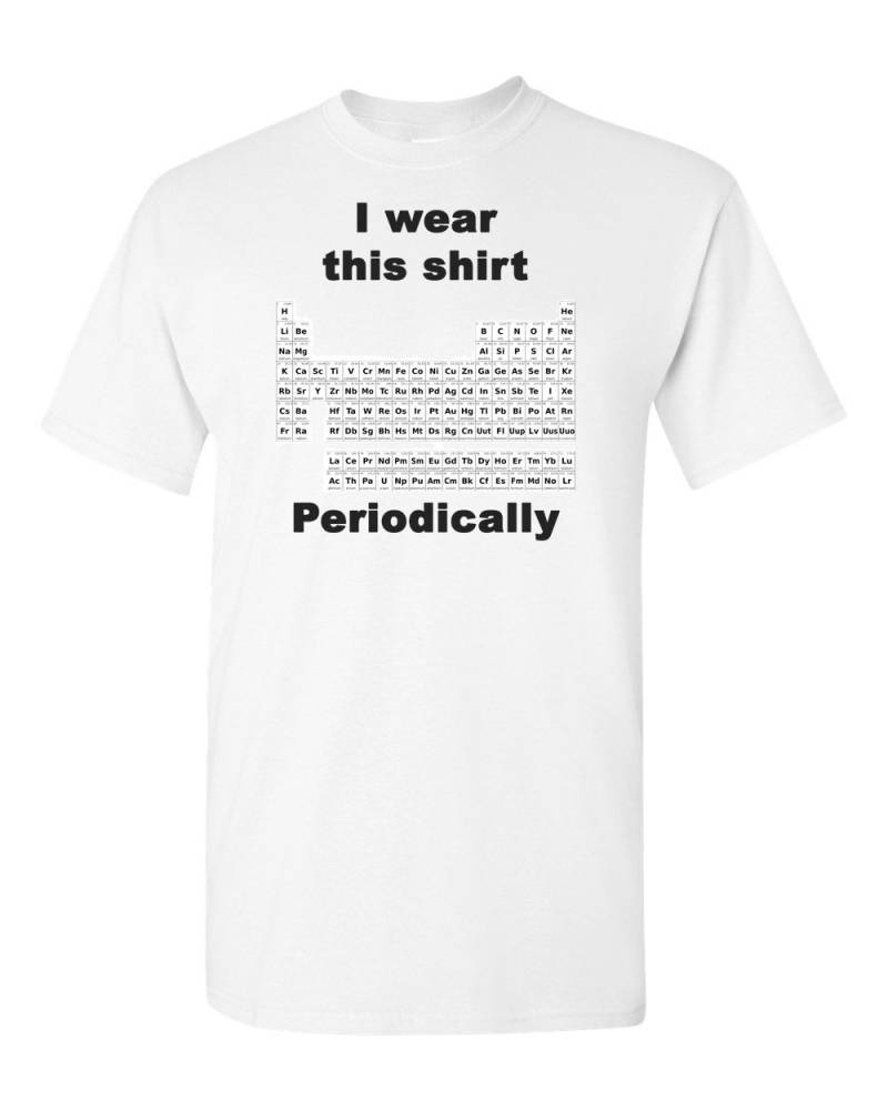 Ich Trage Dieses Shirt Regelmäßig, Periodensystem Shirt, Chemie Lustige T-Shirt, Nerdy von BBIApparel