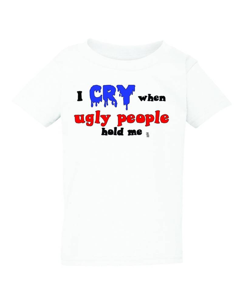Ich Weine, Wenn Hässliche Menschen Mich Shirt, Lustige Babyshirt, Baby-Geschenk Halten von BBIApparel