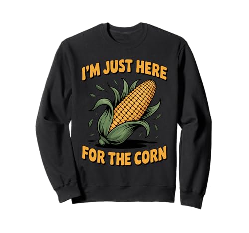 Lustiger Spruch I'm Just Here for The Corn Humor Witz Frauen Männer Sweatshirt von BBQ Festival Foodie Lovers Maize Eating Fans Gag