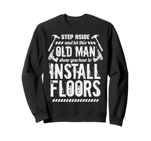 Old Man Bodenbelag Installateur Bodenverlegung Fliesenleger Bauunternehmer Sweatshirt von BCC Flooring Installer Tiler Contractor Graphic