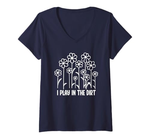 Damen I Play In The Dirt Funny Gardener Gardening Flowers T-Shirt mit V-Ausschnitt Damen I Play In The Dirt Funny Gardener Gardening Flowers T-Shirt mit V-Ausschnitt von BDAZ