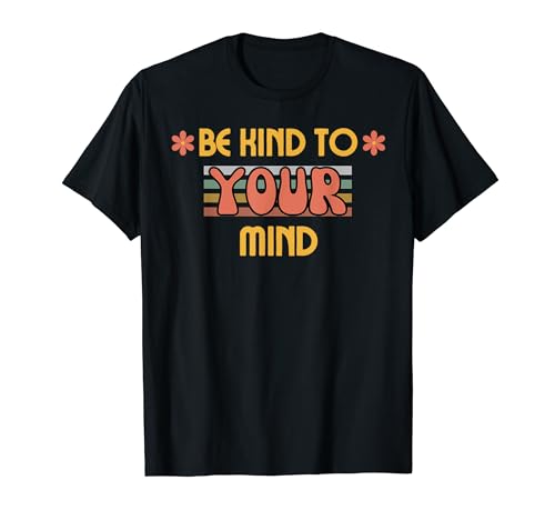 Be Kind To Your Mind Cute T-Shirt von BE KIND TO YOUR SELF FUNNY