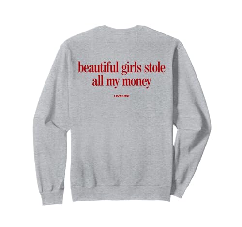Beautiful Girls Stole All My Money X Valentinstag - Back Sweatshirt von BEAUTIFUL GIRLS STOLE ALL MY MONEY Lover Statement