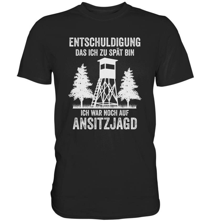 Jäger Shirt | Jagd Jägerin Kanzel Ansitz Ansitzjagd Wald Entschuldigung Das Ich Zu Spät Bin - Premium von BEENLI